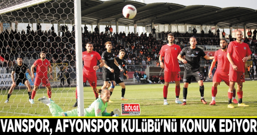 Vanspor, Afyonspor Kulübü'nü konuk ediyor