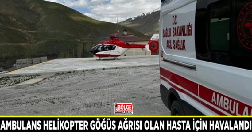 Ambulans helikopter göğüs ağrısı olan hasta için havalandı