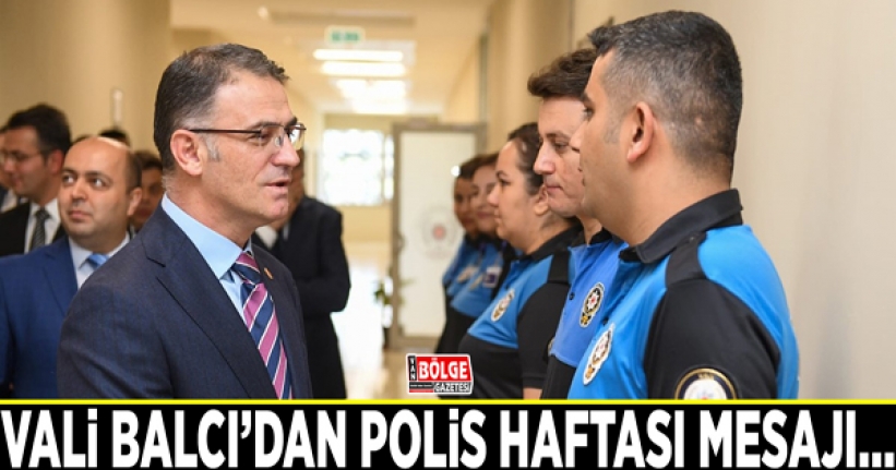 Vali Balcı’dan Polis Haftası Mesajı…