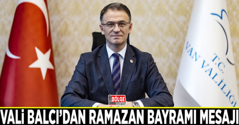 Vali Balcı’dan Ramazan Bayramı Mesajı