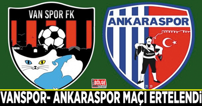 Vanspor- Ankaraspor maçı ertelendi