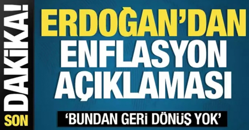 Erdoğan'dan enflasyon mesajı: Geri dönüş yok