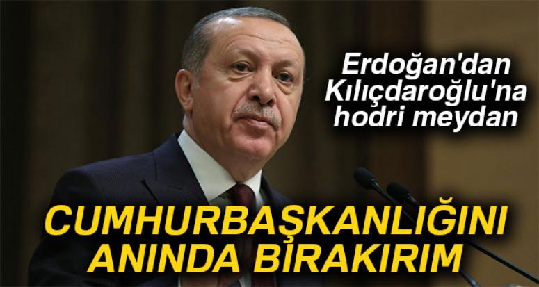 Erdoğan'dan Kılıçdaroğlu'na hodri meydan...