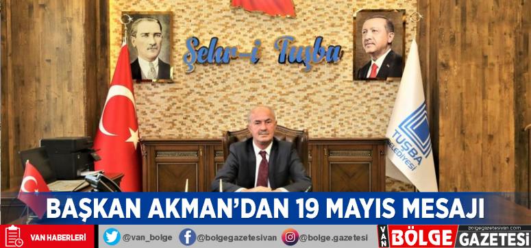 Başkan Akman'dan 19 Mayıs mesajı