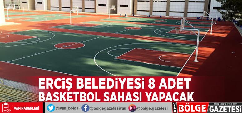 Erciş Belediyesi 8 adet basketbol sahası yapacak