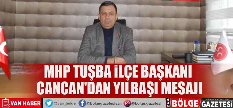 MHP Tuşba İlçe Başkanı Cancan'dan yılbaşı mesajı