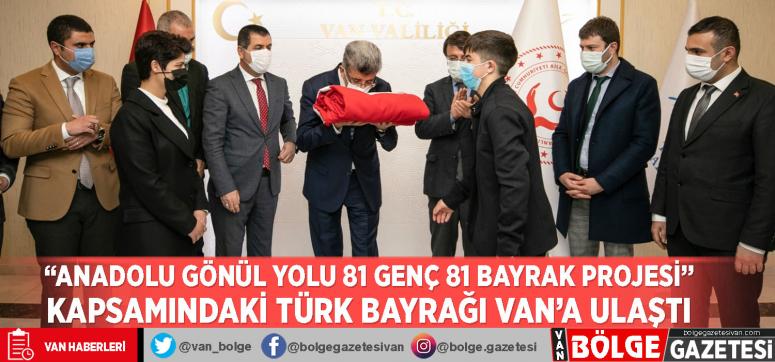 'Anadolu Gönül Yolu 81 Genç 81 Bayrak Projesi' kapsamındaki Türk bayrağı Van'a ulaştı