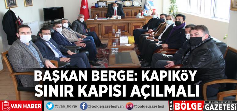 Başkan Berge: Kapıköy Sınır Kapısı açılmalı