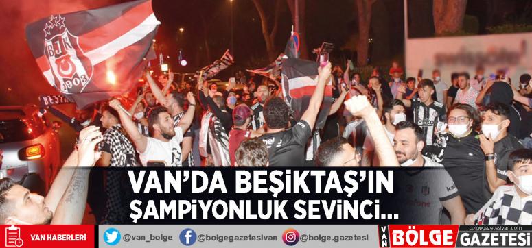Van'da Beşiktaş'ın şampiyonluk sevinci…