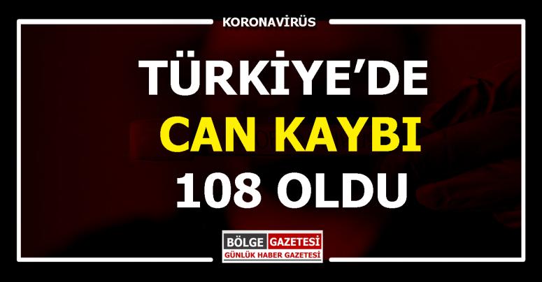 Türkiye'de can kaybı 108 oldu...