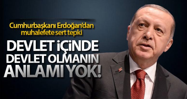 Erdoğan 'Devlet içinde devlet olmanın anlamı yoktur'