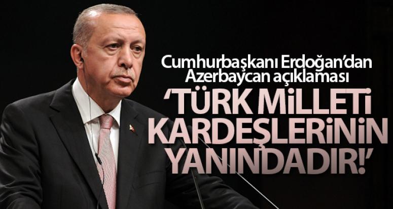 Erdoğan: 'Türk Milleti kardeşlerinin yanındadır'