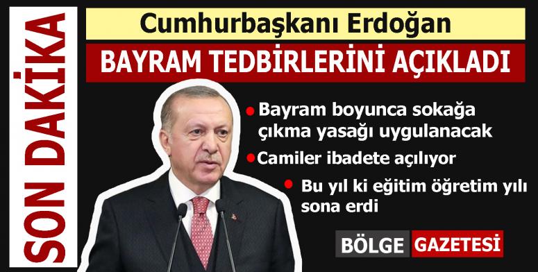 Erdoğan: Bayramda 81 ilde sokağa çıkma kısıtlaması uygulanacak