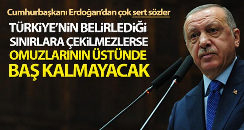 Erdoğan: Omuzlarının üstünde baş kalmayacak