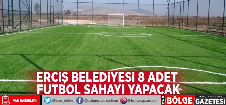 Erciş Belediyesi 8 adet futbol sahayı yapacak