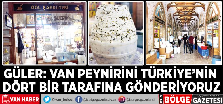 Güler: Van Peynirini Türkiye'nin dört bir tarafına gönderiyoruz