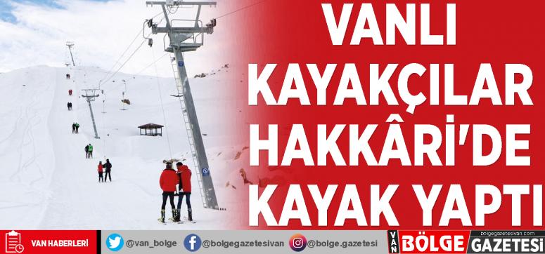 Vanlı kayakçılar Hakkâri'de kayak yaptı