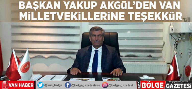 Başkan Yakup Akgül'den Van milletvekillerine teşekkür