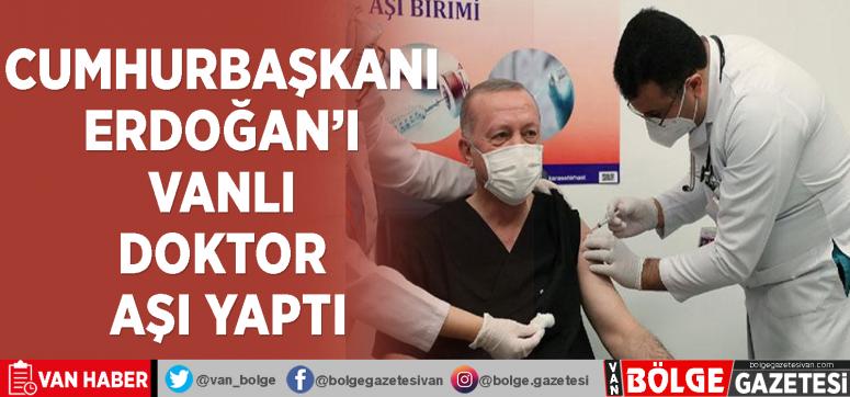 Cumhurbaşkanı Erdoğan'ı Vanlı doktor aşı yaptı
