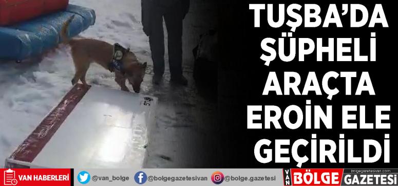 Tuşba'da şüpheli araçta eroin ele geçirildi