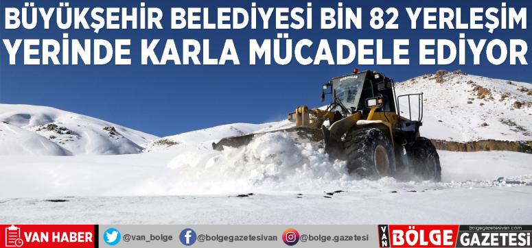 Van Büyükşehir Belediyesi bin 82 yerleşim yerinde karla mücadele ediyor