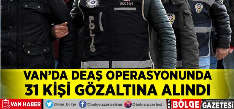 Van'da DEAŞ operasyonu: 31 gözaltı