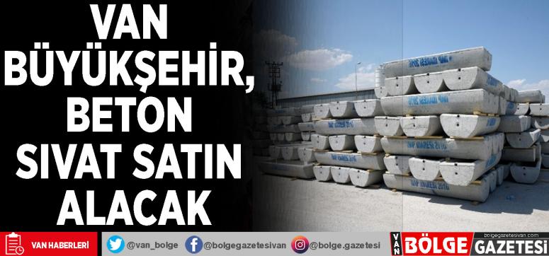 Van Büyükşehir, beton sıvat satın alacak