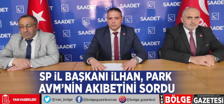SP İl Başkanı İlhan, Park AVM'nin akıbetini sordu