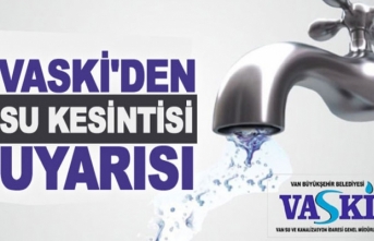 Erciş’te bazı bölgelerde su kesilecek