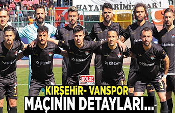 Kırşehir- Vanspor maçının detayları…