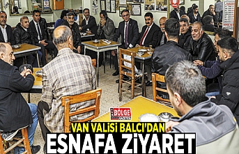 Van Valisi Balcı'dan esnafa ziyaret