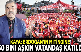 Kaya: Erdoğan'ın mitingine 50 bini aşkın vatandaş katıldı