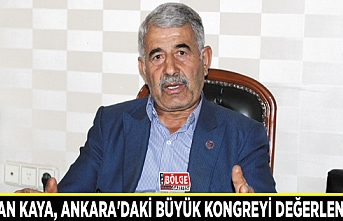 Başkan Kaya, Ankara'daki büyük kongreyi değerlendirdi