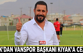 PFDK'dan Vanspor Başkanı Kıyak'a ceza…