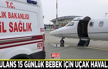 Ambulans 15 günlük bebek için uçak havalandı