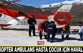 Helikopter ambulans hasta çocuk için havalandı
