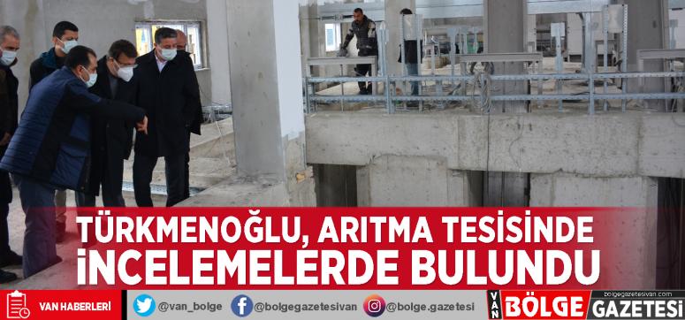 Türkmenoğlu, arıtma tesisinde incelemelerde bulundu