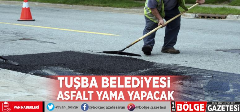 Tuşba Belediyesi asfalt yama yapacak