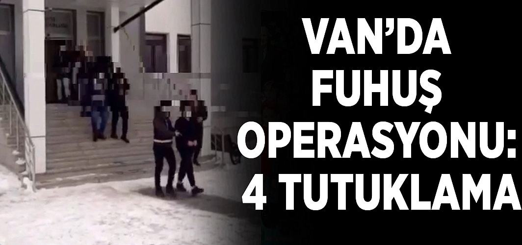 Van’da fuhuş operasyonu: 4 tutuklama