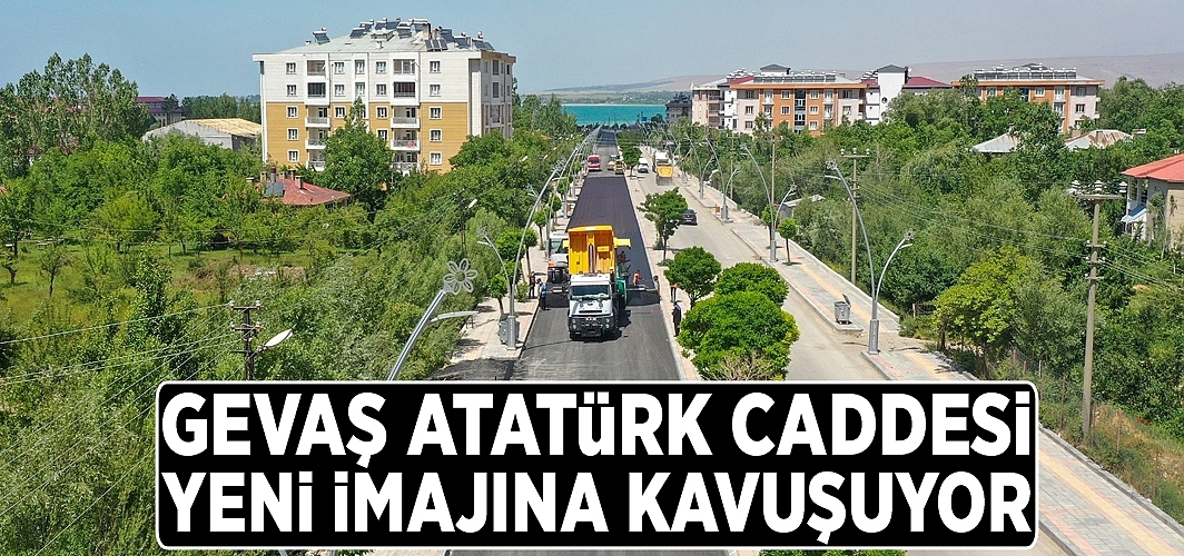 Gevaş Atatürk Caddesi yeni imajına kavuşuyor
