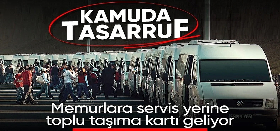 Kamuda servis dönemi bitiyor: Memurlar toplu taşıma kartıyla işe gidecek