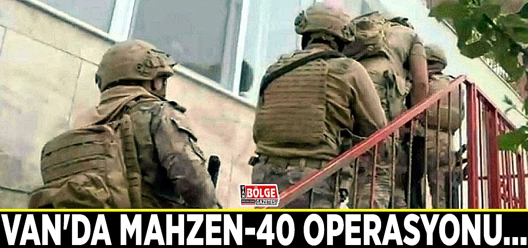 Van'da Mahzen-40 operasyonu…