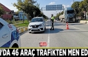 Van'da 46 araç trafikten men edildi