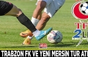 1461 Trabzon FK ve Yeni Mersin tur atladı