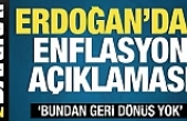 Erdoğan'dan enflasyon mesajı: Geri dönüş yok