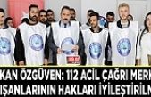 Özgüven: 112 Acil Çağrı Merkezi çalışanlarının hakları iyileştirilmeli