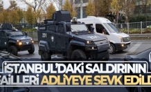 İstanbul'daki saldırının failleri adliyeye sevk edildi