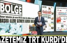 Gazetemiz TRT Kurdi'de…