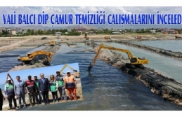 Vali Balcı, dip çamur temizliği çalışmalarını...