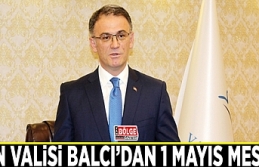 Vali Balcı’dan 1 Mayıs Emek ve Dayanışma Günü...